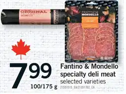 Fortinos FANTINO & MONDELLO SPECIALTY DELI MEAT, 100/175G offer