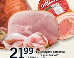 Fortinos ROVAGNATI PORCHETTA OR GRAN BISCOTTO, 4.85/100 G offer