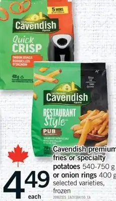 Fortinos CAVENDISH PREMIUM FRIES OR SPECIALTY POTATOES, 540-750G OR ONION RINGS, 400G offer