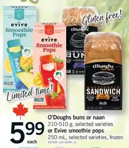 Fortinos O'DOUGHS BUNS OR NAAN, 210-510 G, SELECTED VARIETIES OR EVIVE SMOOTHIE POPS, 250 ML offer