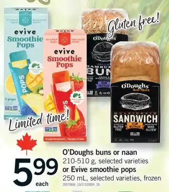 Fortinos O'DOUGHS BUNS OR NAAN, 210-510 G, SELECTED VARIETIES OR EVIVE SMOOTHIE POPS, 250 ML offer