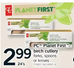 Fortinos PC Planet First birch cutlery, 24'S offer