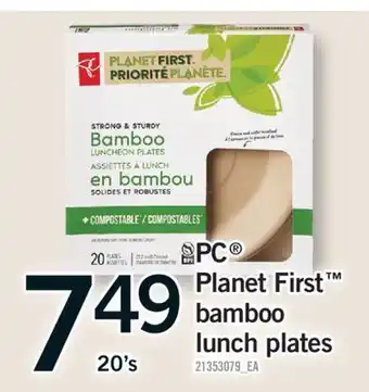 Fortinos PC PLANET FIRST BAMBOO LUNCH PLATES, 20'S offer