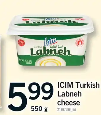 Fortinos ICIM TURKISH LABNEH CHEESE, 550 G offer