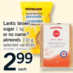 Fortinos LANTIC BROWN SUGAR, 1 KG OR NO NAME ALMONDS, 100 G offer