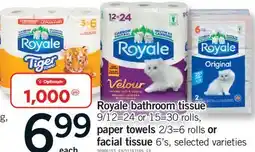 Fortinos Royale bathroom tissue 9/12=24 or 15=30 rolls, paper towels 2/3=6 rolls facial tissue 6's offer