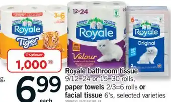 Fortinos Royale bathroom tissue 9/12=24 or 15=30 rolls, paper towels 2/3=6 rolls facial tissue 6's offer