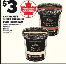 Loblaws CHAPMAN'S SUPER PREMIUM PLUS ICE CREAM, 500ML offer