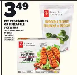 Loblaws PC VEGETABLES OR PINEAPPLE SKEWERS, 300-750G offer
