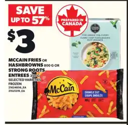 Loblaws MCCAIN FRIES OR HASHBROWNS, 800G OR STRONG ROOTS ENTREES, 350G offer