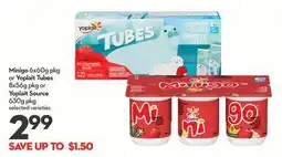 Longo's Minigo 6x60g pkg or Yoplait Tubes 8x56g pkg or Yoplait Source 630g pkg offer