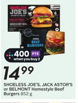 Sobeys SHOELESS JOE'S, JACK ASTOR'S or BELMONT Homestyle Beef Burgers offer