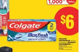 No Frills COLGATE TOOTHPASTE 70-133 mL, 2x120/150 mL or MANUAL TOOTHBRUSH 2's offer