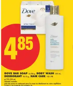 No Frills DOVE BAR SOAP 3X106 G, BODY WASH 325 ML, DEODORANT 45-76 G, HAIR CARE 142-198 G/195-355 ML offer