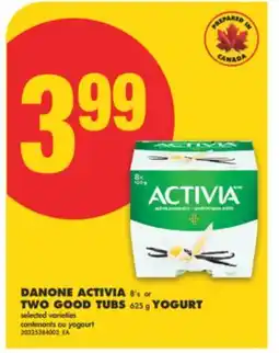 No Frills DANONE ACTIVIA, 8'S OR TWO GOOD TUBS, 625 G YOGURT offer