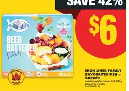 No Frills HIGH LINER FAMILY FAVOURITES FISH or SHRIMP, 315-700 g offer