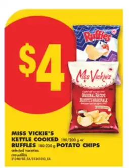 No Frills MISS VICKIE'S KETTLE COOKED, 190/200 g or RUFFLES, 180-220 g POTATO CHIPS offer