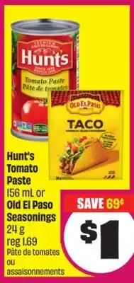 FreshCo Hunt's Tomato Paste 156 mL or Old El Paso Seasonings 24 g offer