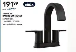 RONA 2-HANDLE BATHROOM FAUCET offer