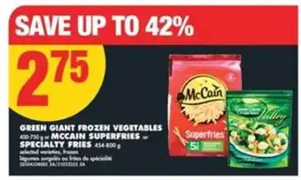 No Frills Green Giant Frozen Vegetables or McCain Superfries or Specialty Fries offer
