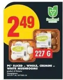 No Frills PC Sliced Whole, Cremini or White Mushrooms offer