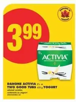 No Frills DANONE ACTIVIA or TWO GOOD TUBS offer