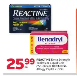Rexall REACTINE Extra Strength Tablets or Liquid Gels 25's-36's or BENADRYL Allergy Caplets 100's offer