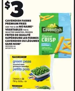 Independent City Market CAVENDISH FARMS PREMIUM FRIES, 400-750 G OR NO NAME VEGETABLES, 750 G offer