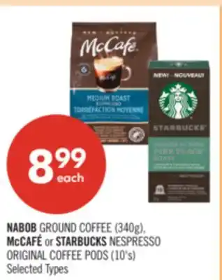 Shoppers Drug Mart NABOB GROUND COFFEE (340g), McCAFÉ or STARBUCKS NESPRESSO ORIGINAL COFFEE PODS (10's) offer