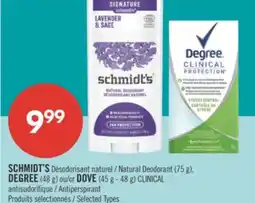 Pharmaprix SCHMIDT'S Natural Deodorant (75 g). DEGREE (48 g) or DOVE (45 g - 48 g) CLINICAL Antiperspirant offer