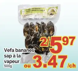 T&T Supermarket VEFA BANANES SAP À LA VAPEUR, 500G offer