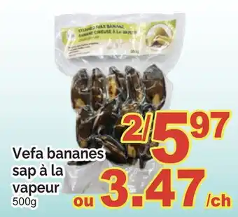 T&T Supermarket VEFA BANANES SAP À LA VAPEUR, 500G offer