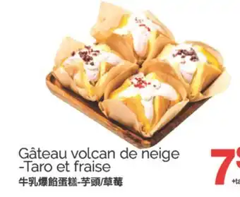 T&T Supermarket GÂTEAU VOLCAN DE NEIGE-TARO ET FRAISE offer