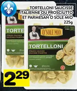 Supermarché PA TORTELLONI SAUCISSE ITALIENNE OU PROSCIUTTO ET PARMESAN O SOLE MIO offer