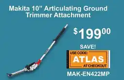 Atlas Tools & Machinery Makita 10 Articulating Ground Trimmer Attachment offer