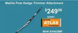 Atlas Tools & Machinery Makita Pole Hedge Trimmer Attachment offer