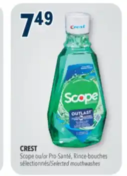 Familiprix CREST, Scope or Pro-Santé,Selected mouthwashes offer