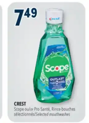 Familiprix CREST, Scope or Pro-Santé,Selected mouthwashes offer
