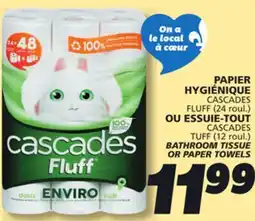 IGA CASCADES FLUFF BATHROOM TISSUE OR PAPER TOWELS offer