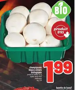 Metro CHAMPIGNONS BLANCS ENTIERS BIOLOGIQUES | ORGANIC WHOLE WHITE MUSHROOMS offer