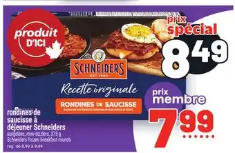 Metro RONDINES DE SAUCISSE À DÉJEUNER SCHNEIDERS | SCHNEIDERS FROZEN BREAKFAST ROUNDS offer