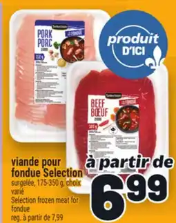 Metro VIANDE POUR FONDUE SELECTION | SELECTION FROZEN MEAT FOR FONDUE offer