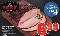 Metro QUART DE JAMBON FUMÉ ARTISANAL | ARTISANAL SMOKED HAM QUARTER offer