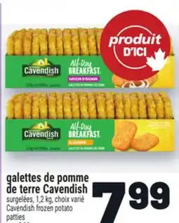 Metro GALETTES DE POMME DE TERRE CAVENDISH | CAVENDISH FROZEN POTATO PATTIES offer