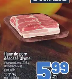 Metro FLANC DE PORC DÉSOSSÉ OLYMEL | OLYMEL BONELESS PORK BELLY offer
