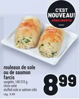 Metro ROULEAUX DE SOLE OU DE SAUMON FARCIS | STUFFED SOLE OR SALMON ROLLS offer