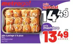 Metro PAIN À PARTAGER À LA PIZZA | PIZZA BREAD TO SHARE offer