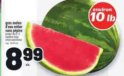 Metro GROS MELON D'EAU ENTIER SANS PÉPINS | SEEDLESS LARGE WHOLE WATERMELON offer