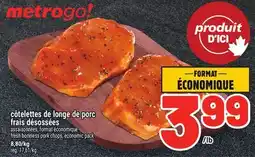 Metro CÔTELETTES DE LONGE DE PORC FRAIS DÉSOSSÉES | FRESH BONELESS PORK CHOPS offer