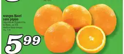 Marché Richelieu ORANGES NAVEL SANS PÉPINS | SEEDLESS NAVEL ORANGES offer